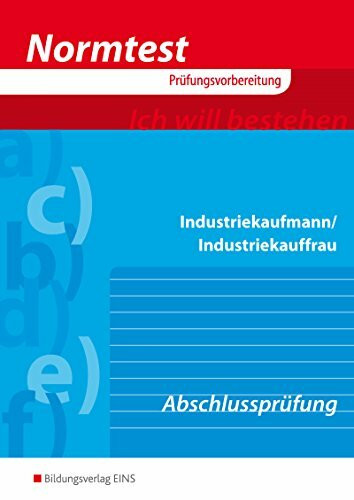 Normtest Industriekaufmann/Industriekauffrau, Abschlussprüfung (Normtest-Broschüren)