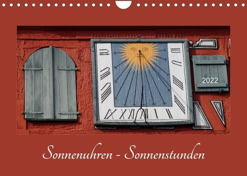 Sonnenuhren - Sonnenstunden (Wandkalender 2022 DIN A4 quer)