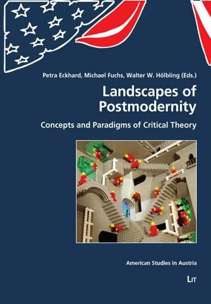 Landscapes of Postmodernity: Concepts and Paradigms of Critical Theory (American Studies in Austria)
