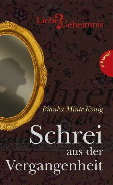 Schrei aus der Vergangenheit (Liebe & Geheimnis)