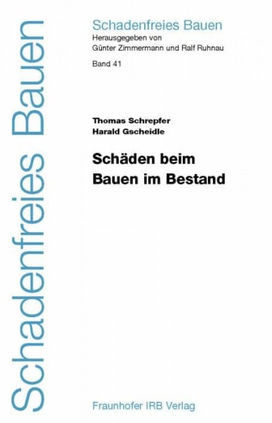 Schadenfreies Bauen Band 41: Schäden beim Bauen im Bestand