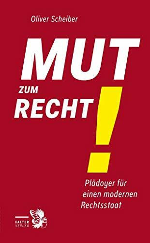 Mut zum Recht!: Plädoyer für einen modernen Rechtsstaat