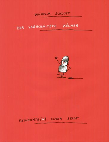 Der verschmitzte Kölner: Geschichte(n) einer Stadt. Nach e. Idee v. Hans-Dieter Schuffelen