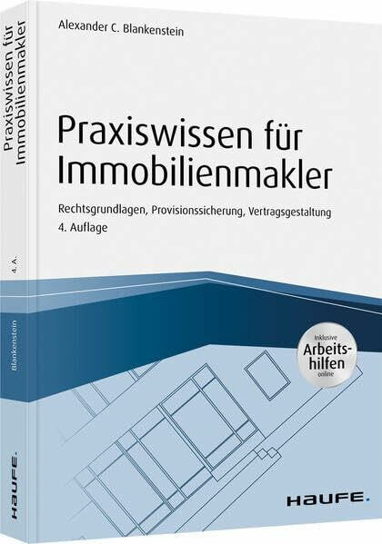 Praxiswissen für Immobilienmakler - inkl. Arbeitshilfen online: Rechtsgrundlagen, Provisionssicherung, Vertragsgestaltung (Haufe Fachbuch)