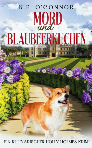 Mord und Blaubeerkuchen (Ein Kulinarischer Holly Holmes Krimi, Band 5)