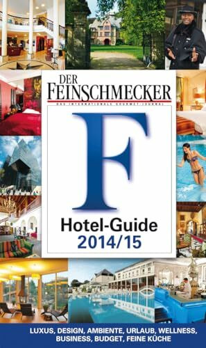 DER FEINSCHMECKER Hotel Guide 2014/2015: Grandhotels, Feinschmecker-, Budget-de-Luxe-, Ambiente-, Wellness- und Business-Hotels (Feinschmecker Restaurantführer)