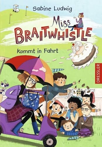 Miss Braitwhistle 2. Miss Braitwhistle kommt in Fahrt: Charmant, britisch, humorvoll - ideal zum Vor- und Selberlesen ab 8 Jahren