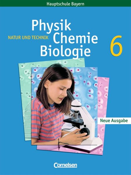 Natur und Technik - Physik/Chemie/Biologie - Mittelschule Bayern: 6. Jahrgangsstufe - Schülerbuch