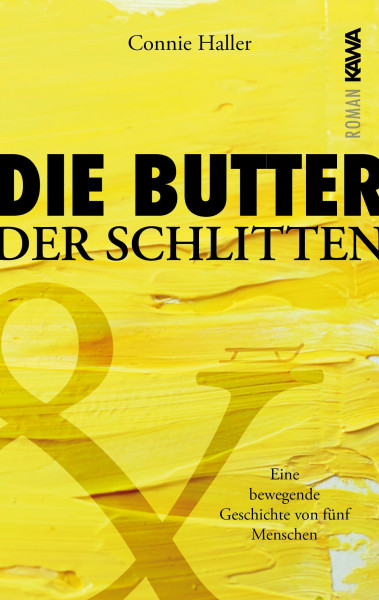 Die Butter und der Schlitten: Eine bewegende Geschichte von fünf Menschen | eindrucksvoll. berührend. besonders.