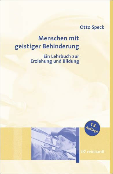 Menschen mit geistiger Behinderung: Ein Lehrbuch zur Erziehung und Bildung.