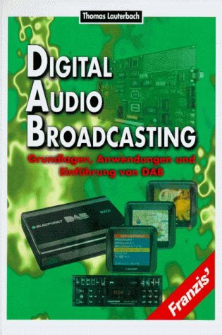 Digital Audio Broadcasting: Grundlagen, Anwendungen und Einführung von DAB