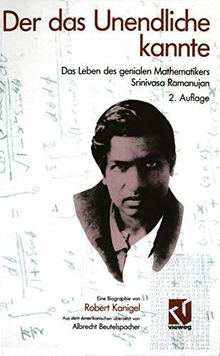 Der das Unendliche kannte. Das Leben des genialen Mathematikers Srinivasa Ramanujan