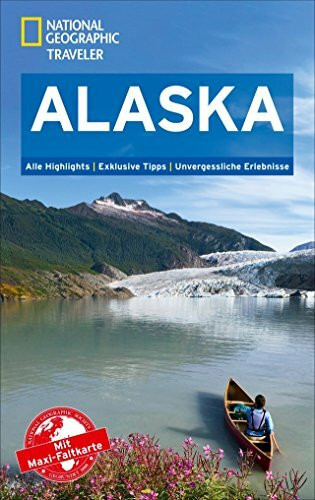 NATIONAL GEOGRAPHIC Reiseführer Alaska: Das ultimative Reisehandbuch mit über 500 Adressen und praktischer Faltkarte zum Herausnehmen für alle ... Erlebnisse (National Geographic Traveler)