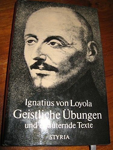 Geistliche Übungen und erläuternde Texte