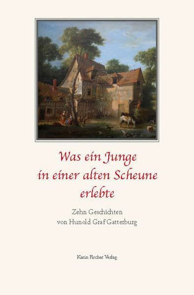 Was ein Junge in einer alten Scheune erlebte: Zehn Geschichten