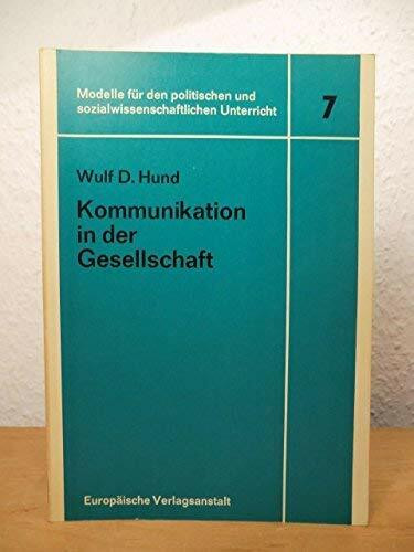 Kommunikation in der Gesellschaft. Demokratische Willensbildung oder manipulierte Meinung