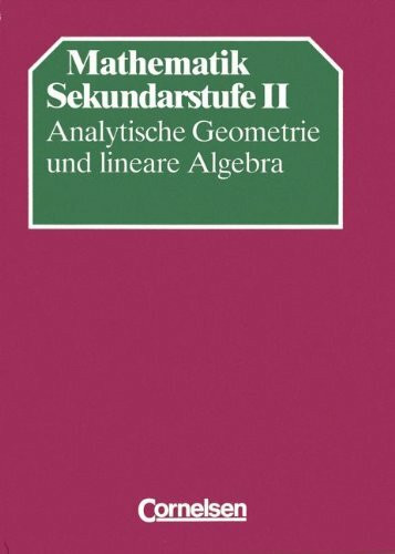 Analytische Geometrie und Lineare Algebra. Sekundarstufe II