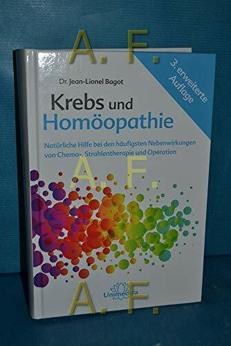 Krebs und Homöopathie: Natürliche Hilfe bei den häufigsten Nebenwirkungen von Chemo-, Strahlentherapie und Operation