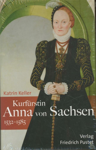 Kurfürstin Anna von Sachsen (1532–1585) (Biografien)