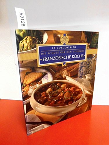 Französische Küche. Le Cordon Bleu. Die Küche für den Gourmet