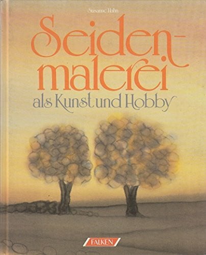 Seidenmalerei Als Kunst Und Hobby