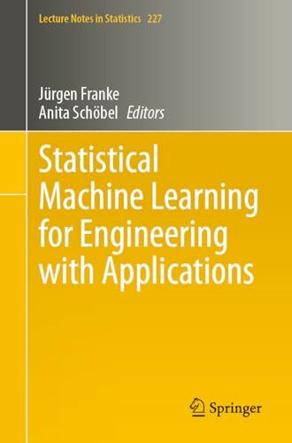 Statistical Machine Learning for Engineering with Applications (Lecture Notes in Statistics, Band 227)