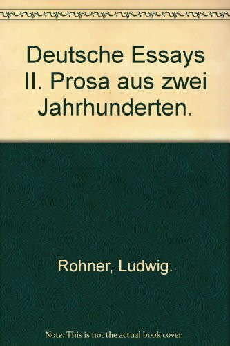 Deutsche Essays II. Prosa aus zwei Jahrhunderten.