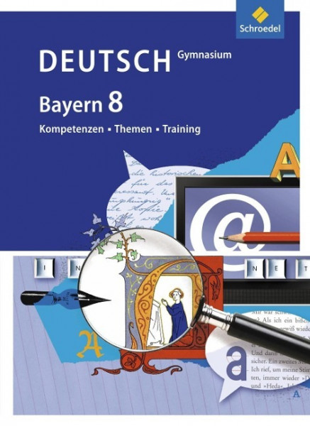 Kompetenzen - Themen - Training 8. Schülerband. Arbeitsbuch für den Deutschunterricht. Gymnasium. Ba