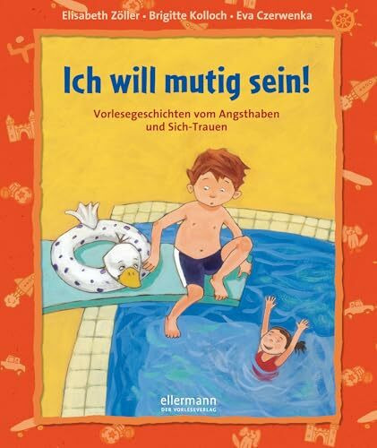 Ich will mutig sein!: Vorlesegeschichten vom Angsthaben und Sich-Trauen (Starke Kinder, starke Gefühle)