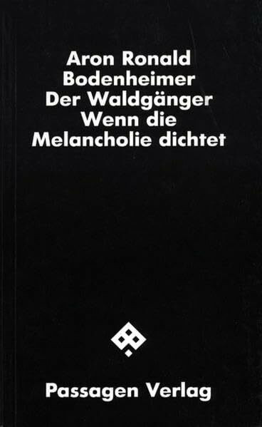 Der Waldgänger. Wenn die Melancholie dichtet