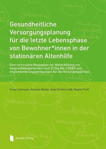 Gesundheitliche Versorgungsplanung für die letzte Lebensphase von Bewohner*innen in der stationären Altenhilfe: Eine curriculare Konzeption zur ... für die Versorgungspraxis