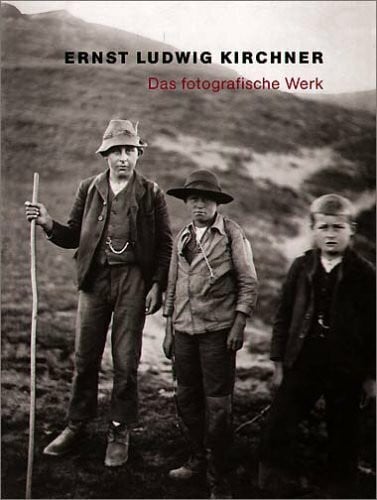 Ernst Ludwig Kirchner - Fotografien: Werkverzeichnis und Kommentar: Bildlegenden dtsch.-engl. Hrsg. Kirchner Museum, Davos, 2005