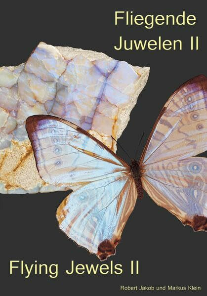 Fliegende Juwelen II - Flying Jewels II: Das Mineralien Insektarium Band 2 (Fliegende Juwelen - Flying Jewels / Ein Mineralien Insektarium)