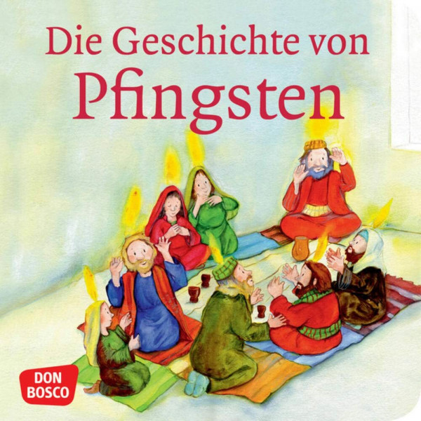 Die Geschichte von Pfingsten. Mini-Bilderbuch.: Don Bosco Minis: Kinderbibelgeschichten.