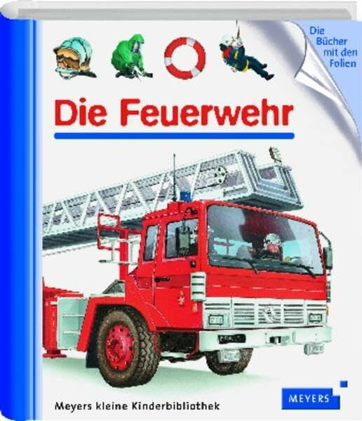 Die Feuerwehr (Meyers kleine Kinderbibliothek)