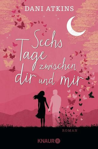 Sechs Tage zwischen dir und mir: Roman | Bewegend, dramatisch, mitreißend - ein großer Liebesroman