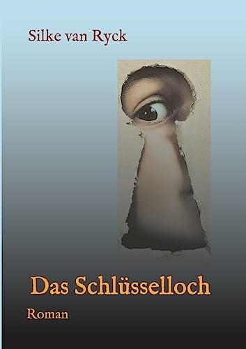 Das Schlüsselloch: Roman Das Schlüsselloch: Roman