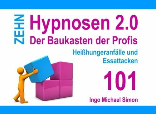 Zehn Hypnosen 2.0 - Band 101: Heißhungeranfälle und Essattacken