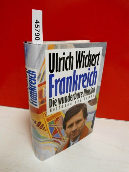 Frankreich: Die wunderbare Illusion