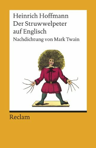 Der Struwwelpeter: Englische Nachdichtung: Nachdichtung von Mark Twain - Hoffmann, Heinrich - Deutsch-Lektüre, Deutsche Klassiker der Literatur - 8983 (Reclams Universal-Bibliothek)