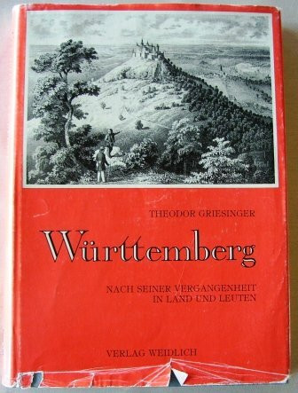 Württemberg nach seiner Vergangenheit und Gegenwart in Land und Leuten.