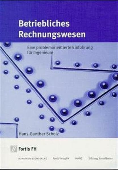 Betriebliches Rechnungswesen: Eine problemorientierte Einführung für Ingenieure