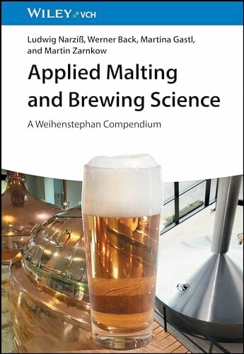 Applied Malting and Brewing Science: A Weihenstephan Compendium Applied Malting and Brewing Science: A Weihenstephan Compendium