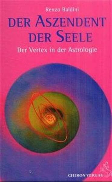 Der Aszendent der Seele: Der Vertex in der Astrologie (Standardwerke der Astrologie)