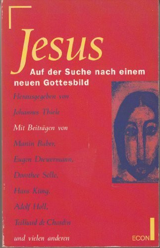 Jesus. Auf der Suche nach einem neuen Gottesbild