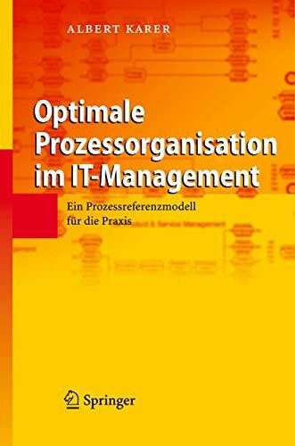 Optimale Prozessorganisation im IT-Management: Ein Prozessreferenzmodell für die Praxis