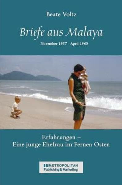 Briefe aus Malaya: Erfahrungen - Eine junge Ehefrau im Fernen Osten