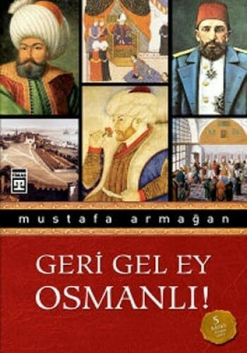 GERİ GEL EY OSMANLI