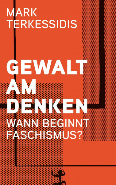 Gewalt am Denken: Wann beginnt Faschismus?