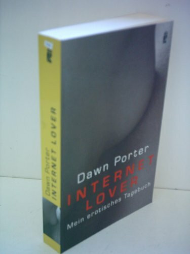 Internet Lover: Mein erotisches Tagebuch: Mein erotisches Tagebuch. Roman. Deutsche Erstausgabe (Ullstein Belletristik)